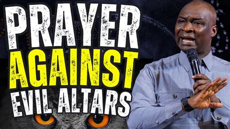 destroying evil altars|powerful prayers against evil altars.